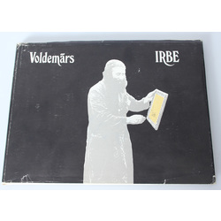 Voldemārs Irbe - memories, insights, observations, stories, facts
