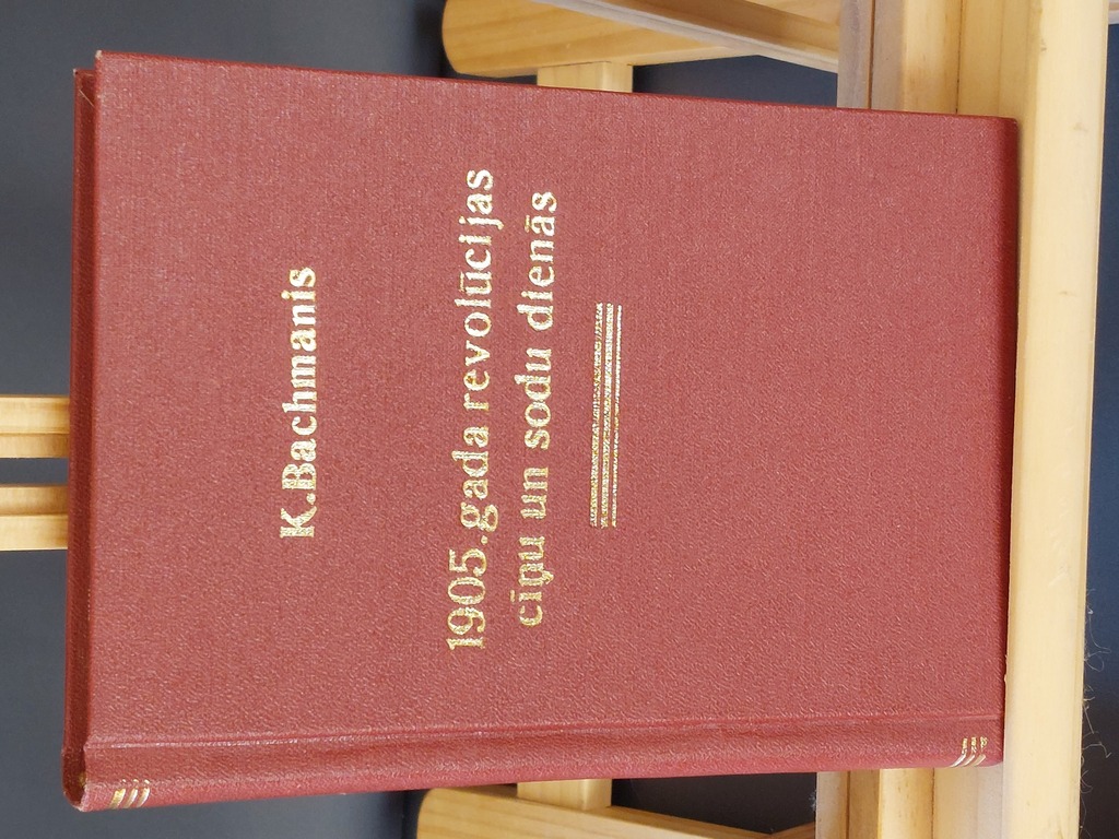 Kristaps Bachmanis 1905. gada revolūcijas cīņu un sodu dienās .Autora izdevums.- Rīga,  1926. g.