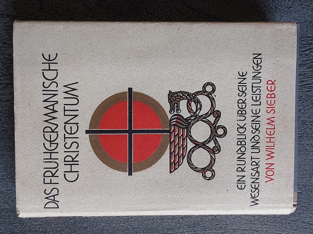 Das frühgermanische Christentum, Ein Rundblick über s. Wesensart us Leistungen, gebundene Ausgabe., Wilhelm Sieber 1936 Leipzig