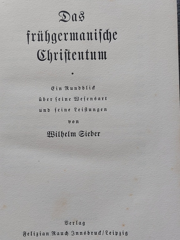 Das frühgermanische Christentum, Ein Rundblick über s. Wesensart u. s. Leistungen, gebundene Ausgabe., Wilhelm Sieber 1936 Leipzig