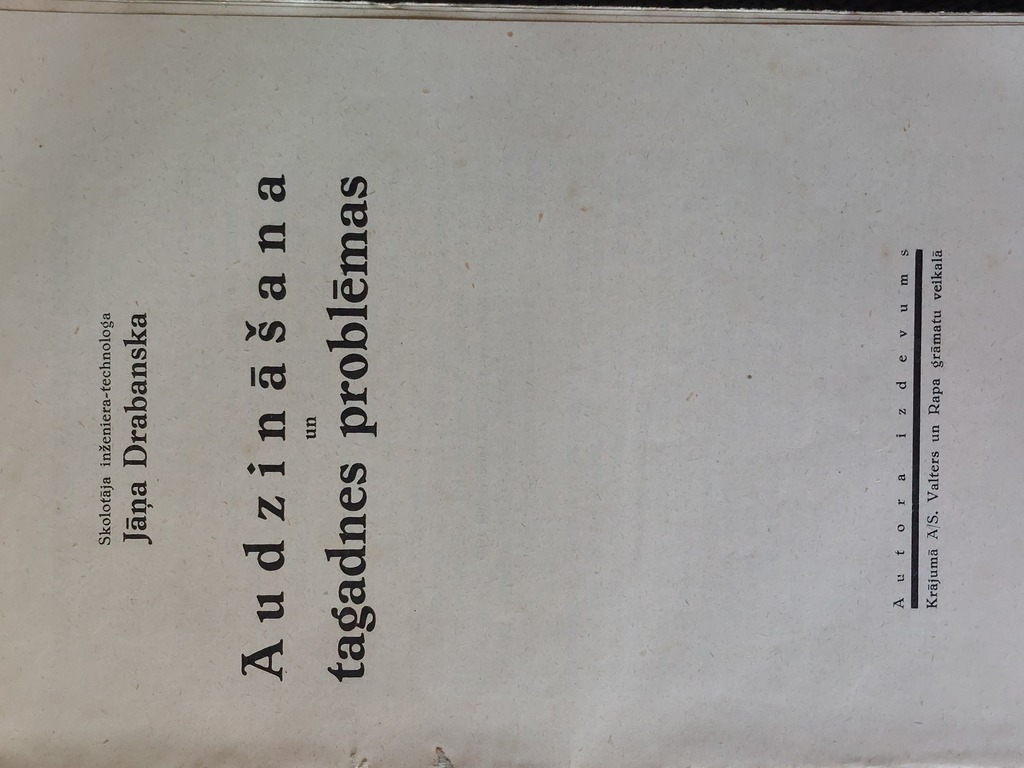 1. Artūrs Crowder HUMAN GOALS 1921 2. Oriron Svett Marlene UP 1928 3. TEACHING and EDUCATION. A collection of pedagogical-methodical articles 1930; 4. EDUCATION and CURRENT PROBLEMS