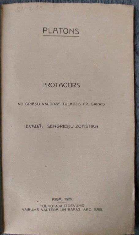 1 ПЛАТОН Протагор 1925 Рига. 2 - ТИТ ЛИВИ 1929 г. Рига. 3 ИЗУЧЕНИЕ ПО РИМСКОЙ ХРОНИКЕ 1935 ГОДА Рига. 4 УКАЗАТЕЛЬ К КРИТИКЕ КАНТА 1935 ГОДА 5 Греческий мудрец Эпиктет 1936 г. Рига. 6 Речь Цицерона против Катилины 1939 г. Рига