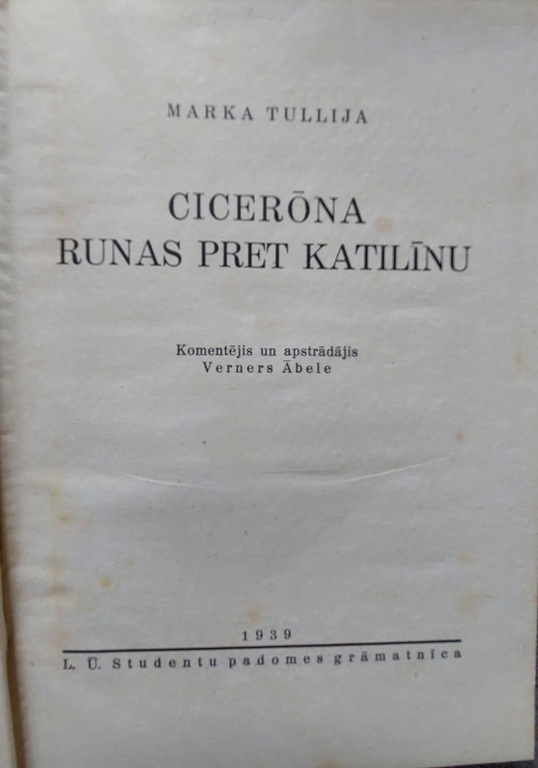 1 PLATONS  Protagors 1925 Rīga.  2 - TITS LĪVIJS 1929 g. Rīga.  3  PĒTIJUMS PAR RIMJU CHRONIKU 1935 g. Rīga.  4  RĀDĪTĀJS  KANTA KRITIKAI  1935 g. 5 Grieķu gudrais Epiktēts 1936 g. Rīga. 6 Cicerona runas pret Katilīnu 1939 g. Rīga 