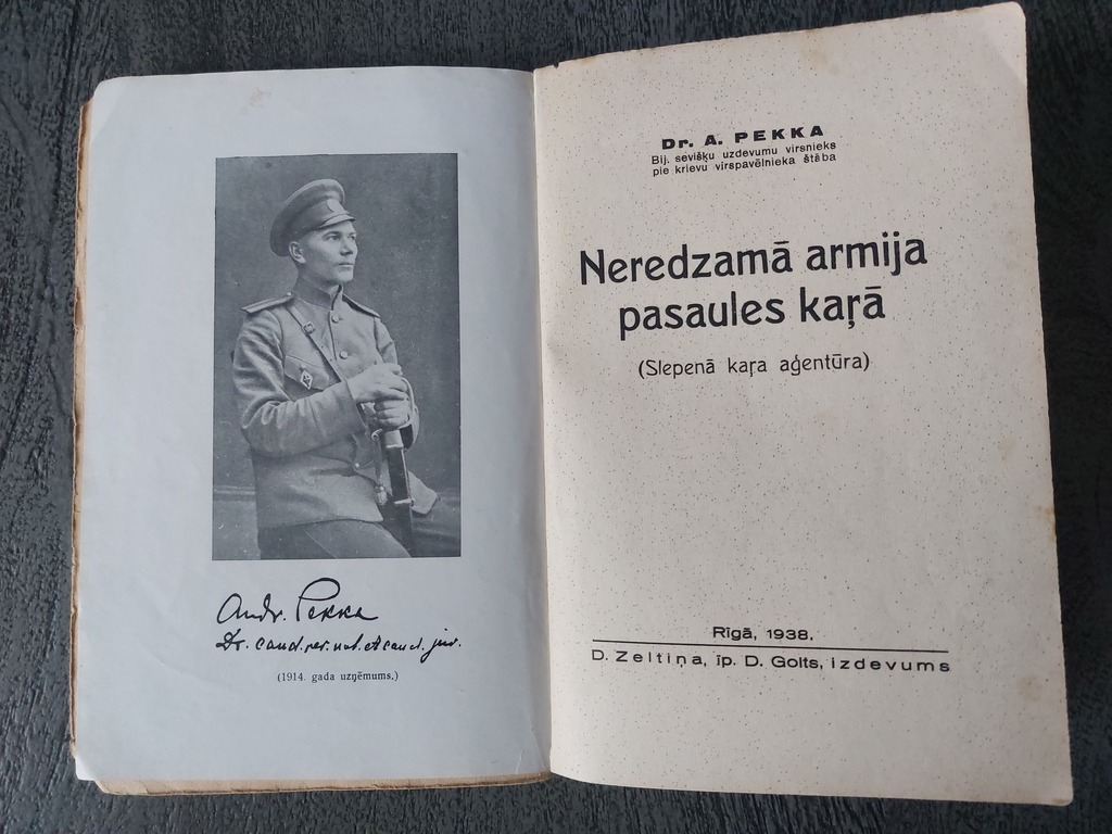 THE INVISIBLE ARMY IN THE WORLD WAR (SECRET WAR AGENCY) Dr. A. Pekka ex. Special duty officer at the headquarters of the Russian commander-in-chief. 1938 Riga, D. Zeltiņa, ep. D. Golt, ed